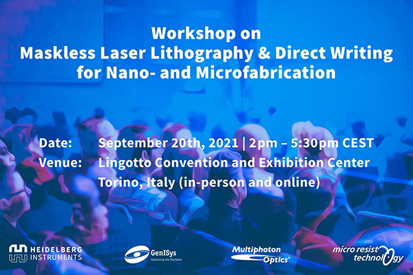 Workshop on Maskless Laser Lithography & Direct Writing for Nano- and Microfabrication – September 20 th, 2021